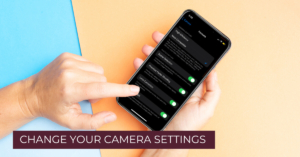 change your camera settings